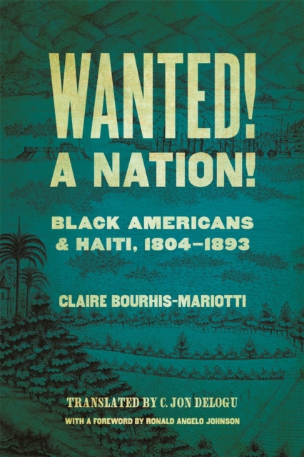 Wanted! A Nation! : Black Americans and Haiti, 1804-1893, Hardback Book