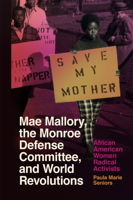 Mae Mallory, the Monroe Defense Committee, and World Revolutions : African American Women Radical Activists, Hardback Book