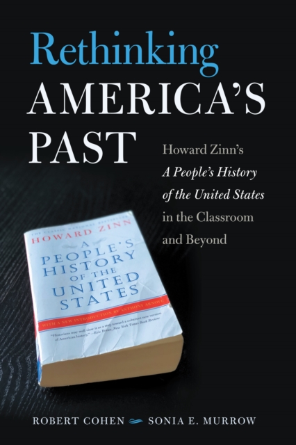 Rethinking America's Past : Howard Zinn's A People's History of the United States in the Classroom and Beyond, PDF eBook