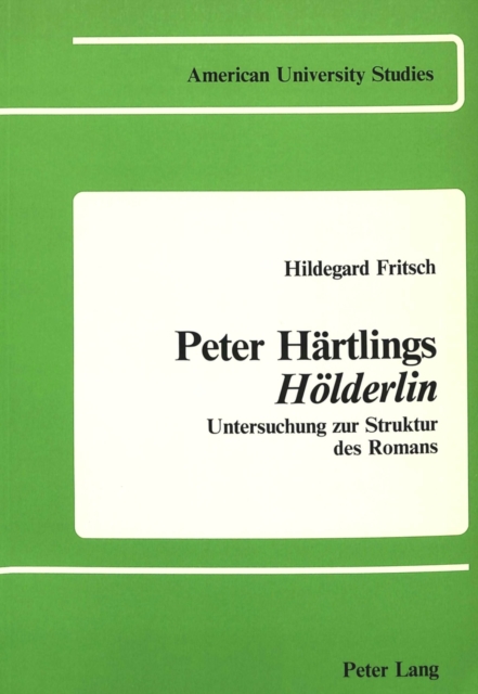 Peter Haertlings Hoelderlin : Untersuchung zur Struktur des Romans, Paperback / softback Book