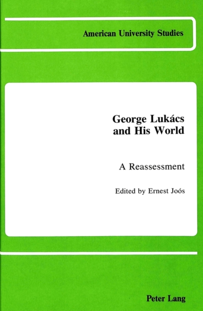 George Lukacs and His World : A Reassessment, Hardback Book