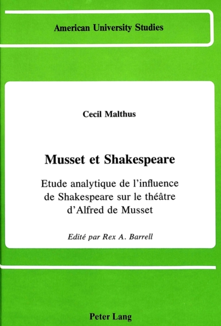 Cecil Malthus Musset et Shakespeare : Etude Analytique de L'influence de Shakespeare Sur le Theatre D'alfred de Musset, Hardback Book