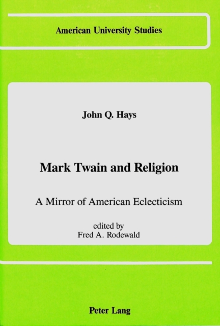 Mark Twain and Religion : A Mirror of American Eclecticism, Hardback Book