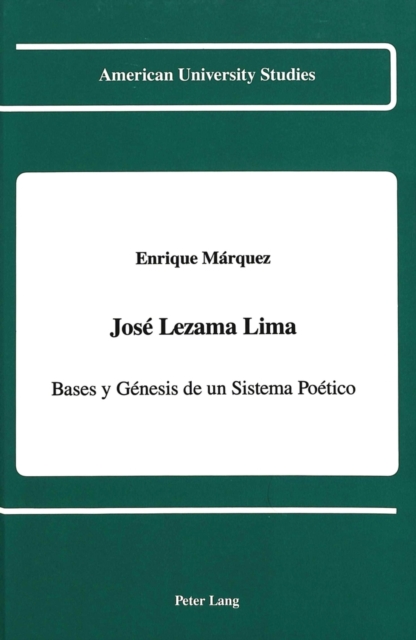 Jose Lezama Lima : Bases y Genesis de un Sistema Poetico, Hardback Book