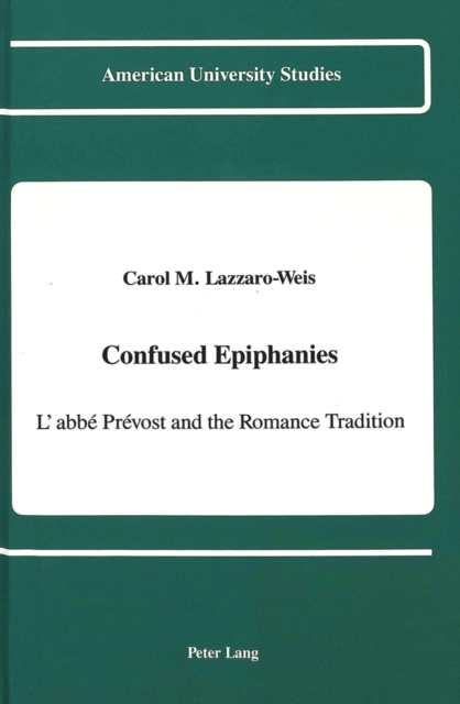 Confused Epiphanies : L'abbe Prevost and the Romance Tradition, Hardback Book