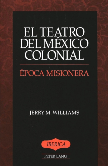 El Teatro del Mexico Colonial : Epoca Misionera, Hardback Book