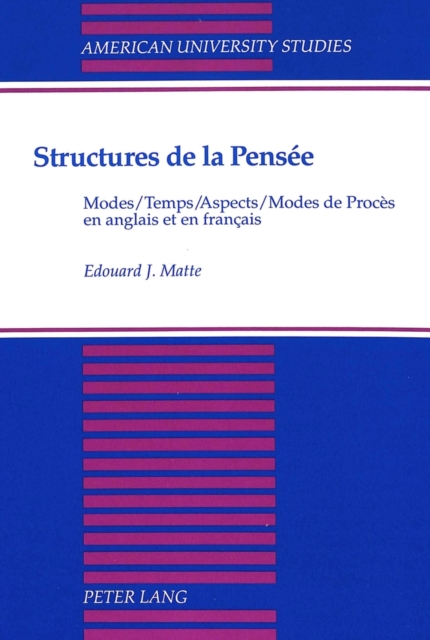 Structures de la Pensee : Modes / Temps / Aspects / Modes de Proces en Anglais et en Francais, Hardback Book