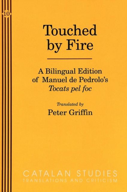Touched by Fire : A Bilingual Edition of Manuel de Pedrolo's Tocats Pel Foc, Paperback / softback Book