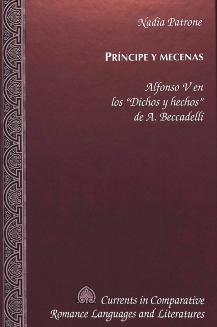 Principe y Mecenas : Alfonso V en Los Dichos y Hechos de A. Beccadelli, Hardback Book