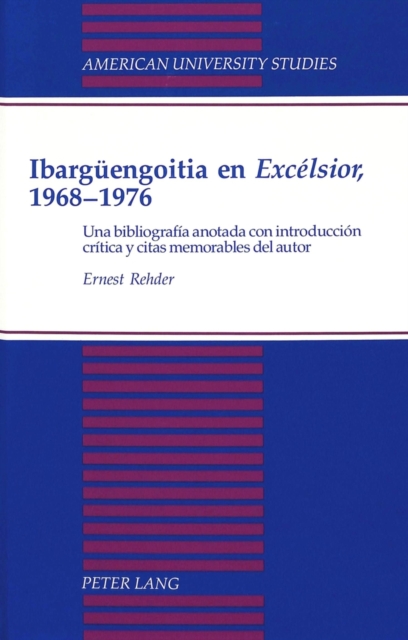 Ibargueengoitia En Excelsior, 1968-1976 : UNA Bibliografia Anotada Con Introduccion Critica y Citas Memorables Del Autor, Paperback / softback Book