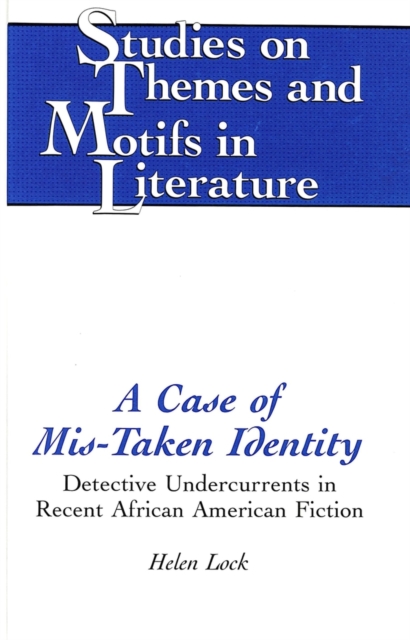 A Case of Mis-Taken Identity : Detective Undercurrents in Recent African American Fiction, Hardback Book