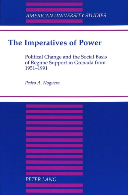 The Imperatives of Power : Political Change and the Social Basis of Regime Support in Grenada from 1951-1991, Hardback Book