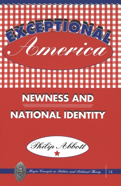 Exceptional America : Newness and National Identity, Paperback / softback Book