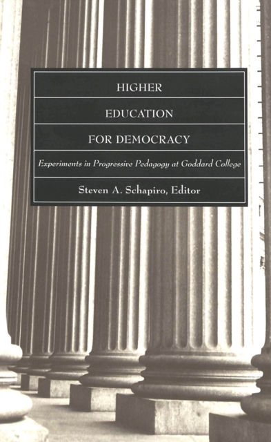 Higher Education for Democracy : Experiments in Progressive Pedagogy at Goddard College, Paperback / softback Book