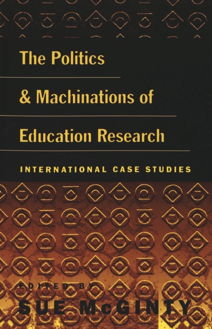 The Politics and Machinations of Education Research : International Case Studies, Paperback / softback Book