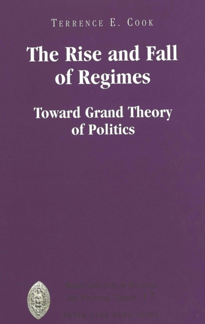 The Rise and Fall of Regimes : Toward Grand Theory of Politics, Hardback Book