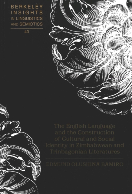 The English Language and the Construction of Cultural and Social Identity in Zimbabwean and Trinbagonian Literatures, Hardback Book