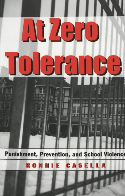 At Zero Tolerance : Punishment, Prevention, and School Violence, Paperback / softback Book
