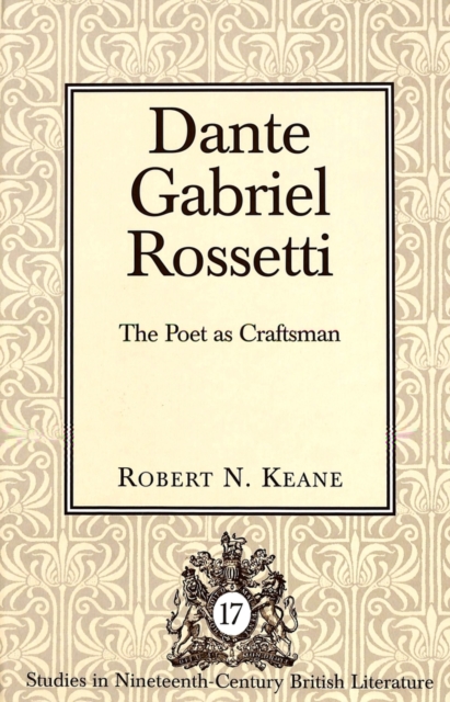 Dante Gabriel Rossetti : The Poet as Craftsman, Hardback Book