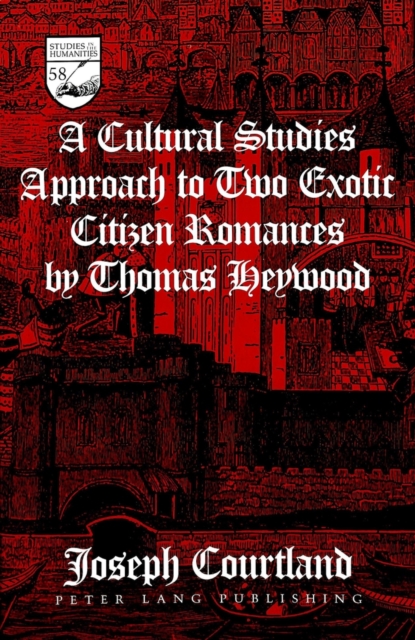 A Cultural Studies Approach to Two Exotic Citizen Romances by Thomas Heywood, Hardback Book