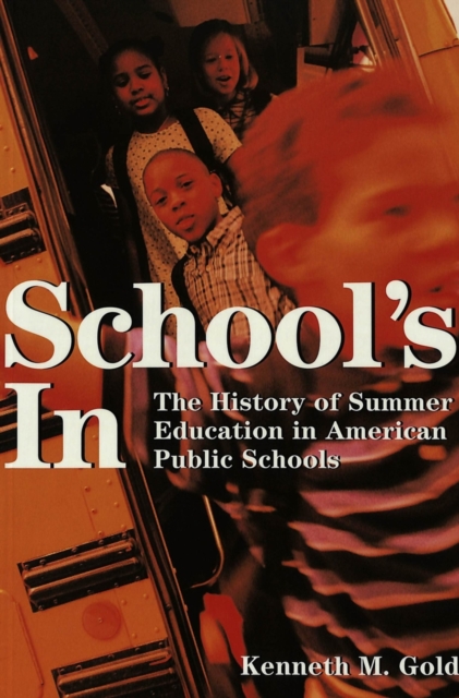 School's In : The History of Summer Education in American Public Schools, Paperback / softback Book