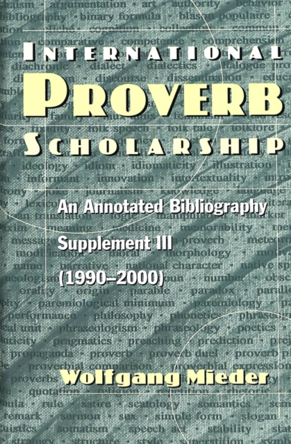 International Proverb Scholarship : An Annotated Bibliography Supplement III (1990-2000), Hardback Book