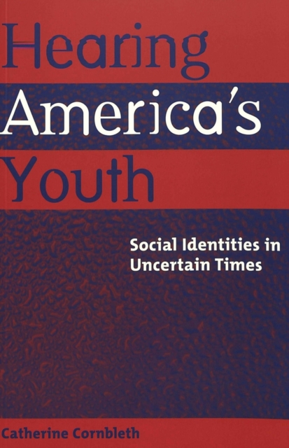 Hearing America's Youth : Social Identities in Uncertain Times, Paperback / softback Book