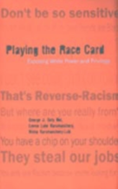 Playing the Race Card : Exposing White Power and Privilege, Paperback / softback Book