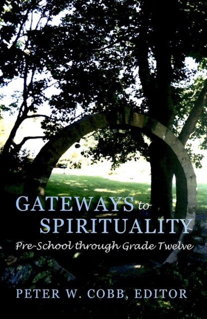 Gateways to Spirituality : Pre-school Through Grade Twelve, Paperback / softback Book