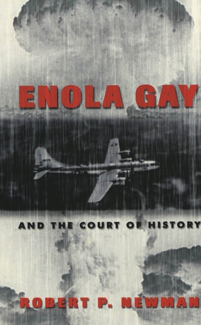 Enola Gay and the Court of History, Hardback Book