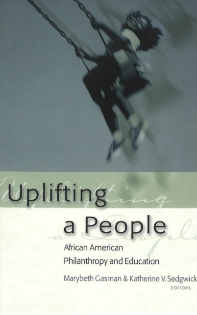 Uplifting a People : African American Philanthropy and Education, Hardback Book