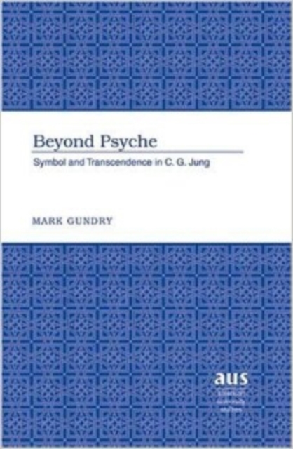 Beyond Psyche : Symbol and Transcendence in C.G. Jung, Hardback Book