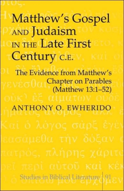 Matthew's Gospel and Judaism in the Late First Century C.E. : The Evidence from Matthew's Chapter on Parables (Matthew 13:1-52), Hardback Book