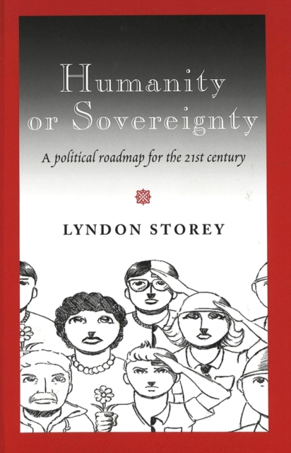 Humanity or Sovereignty : A Political Roadmap for the 21st Century, Hardback Book