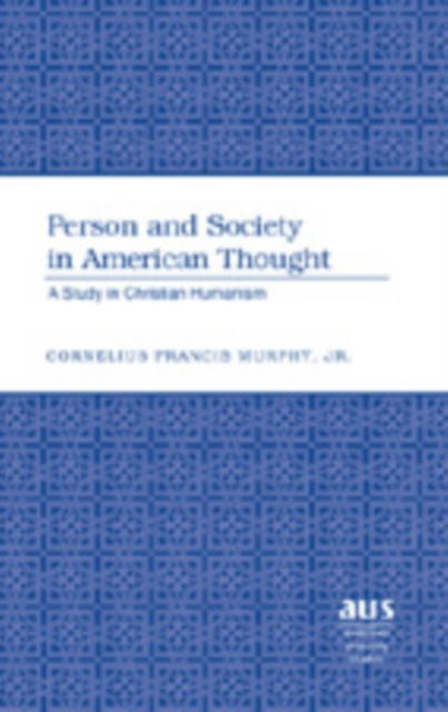 Person and Society in American Thought : A Study in Christian Humanism, Hardback Book