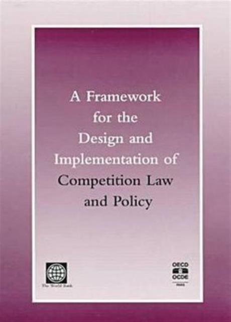 A Framework for the Design and Implementation of Competition Law and Policy, Paperback / softback Book