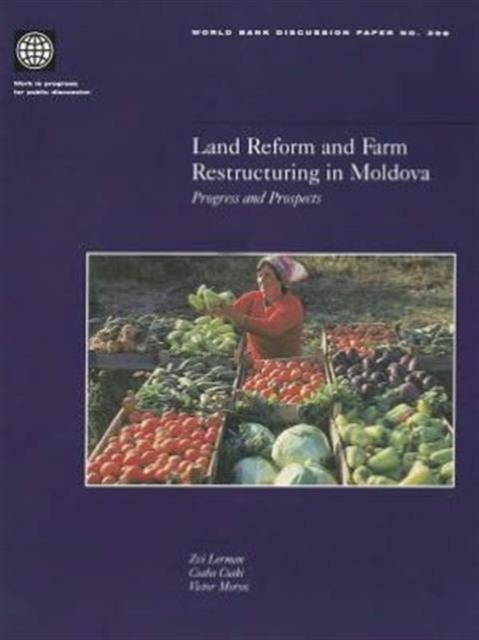 Land Reform and Farm Restructuring in Moldova : Progress and Prospects, Paperback / softback Book