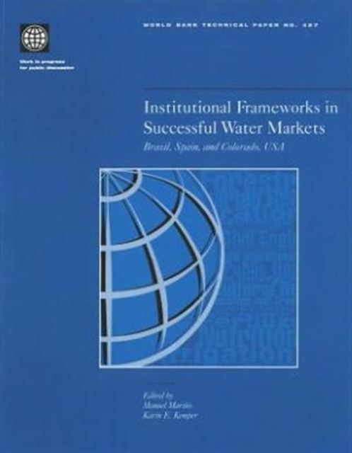 Institutional Frameworks in Successful Water Markets : Brazil, Spain and Colorado, USA, Paperback / softback Book