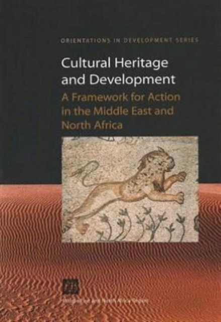 Cultural Heritage and Development : A Framework for Action in the Middle East and North Africa, Paperback / softback Book