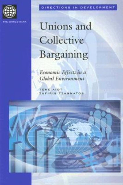 Unions and Collective Bargaining : Economic Effects in a Global Environment, Paperback / softback Book