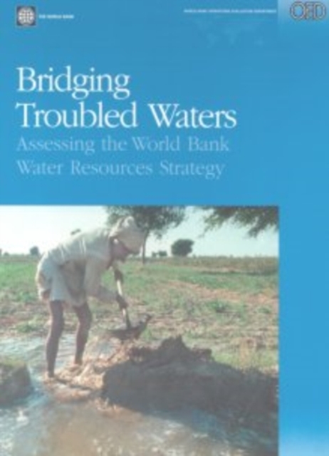 Bridging Troubled Waters : Assessing the World Bank Water Resources Strategy, Paperback Book