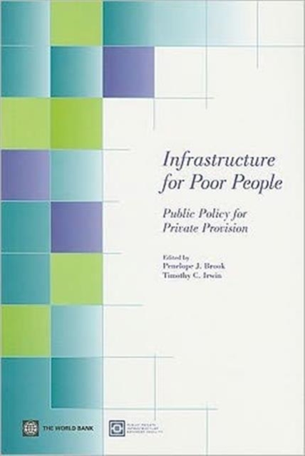 Infrastructure for Poor People : Public Policy for Private Provision, Paperback / softback Book