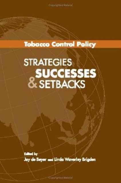 Tobacco Control Policies : Strategies, Successes and Setbacks, Paperback / softback Book
