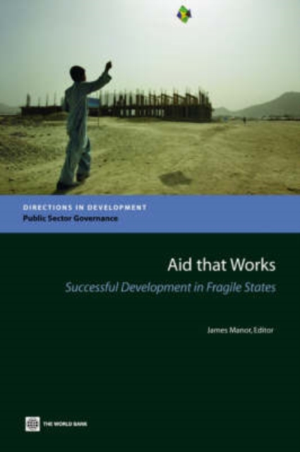Aid that Works : Successful Development in Fragile States, Paperback / softback Book