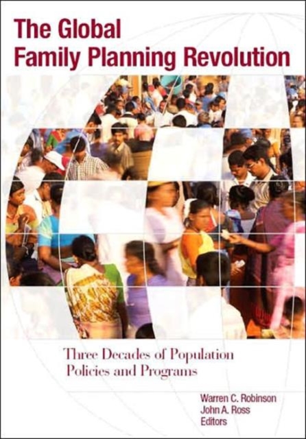The Global Family Planning Revolution : Three Decades of Population Policies and Programs, Paperback / softback Book