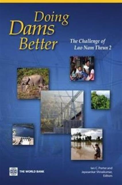 Doing A Dam Better : The Lao People's Democratic Republic and the Story of Nam Theun 2, Paperback / softback Book