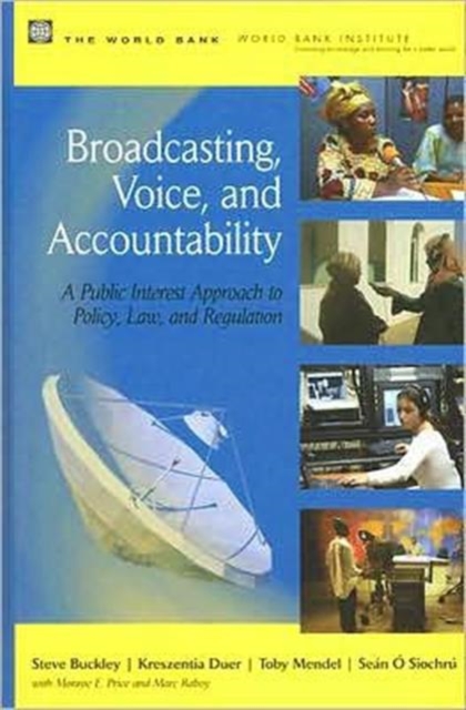 Broadcasting, Voice, and Accountability : A Public Interest Approach to Policy, Law, and Regulation, Hardback Book