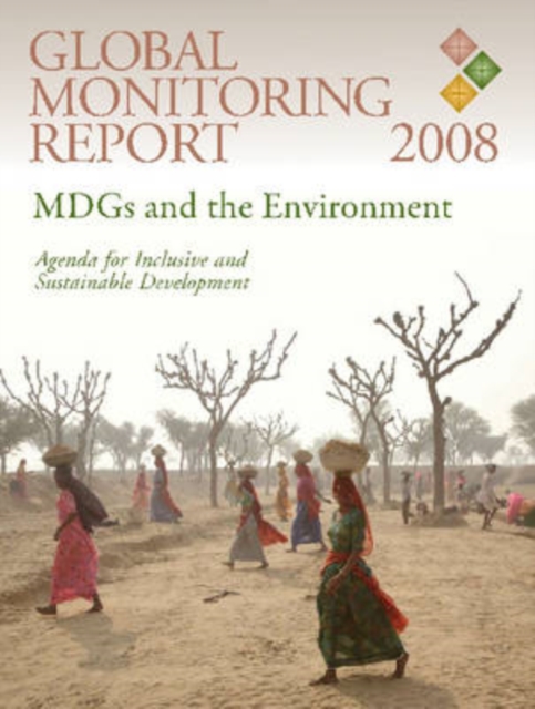 Global Monitoring Report 2008 : MDGS and the Environment: Agenda for Inclusive and Sustainable Development, Paperback Book