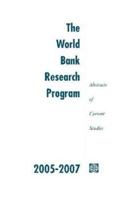 The World Bank Research Program 2005-2007 : Abstracts of Current Studies, Paperback / softback Book