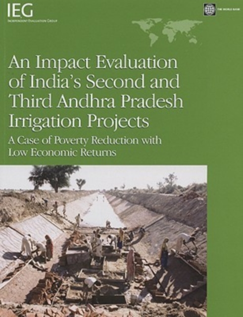An Impact Evaluation of India's Second and Third Andhra Pradesh Irrigation Projects : A Case of Poverty Reduction with Low Economic Returns, Paperback / softback Book